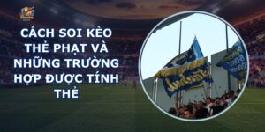 Cách Soi Kèo Thẻ Phạt