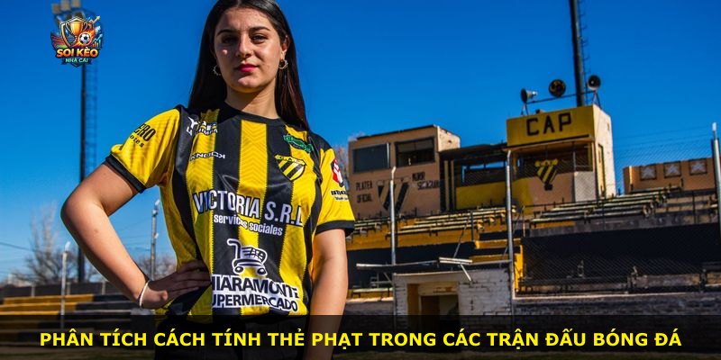 Phân tích cách tính thẻ phạt trong các trận đấu bóng đá
