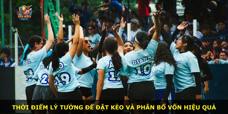 Thời điểm lý tưởng để đặt kèo và phân bổ vốn hiệu quả