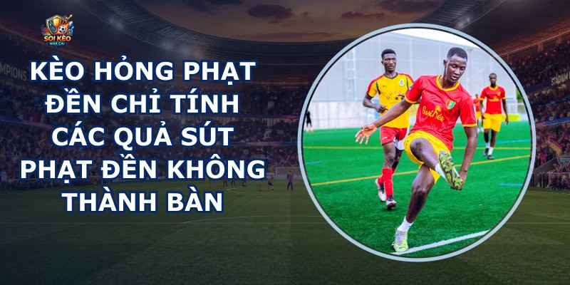Kèo Hỏng Phạt Đền