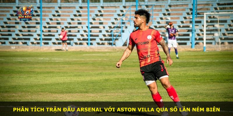 Phân tích trận đấu Arsenal với Aston Villa qua số lần ném biên