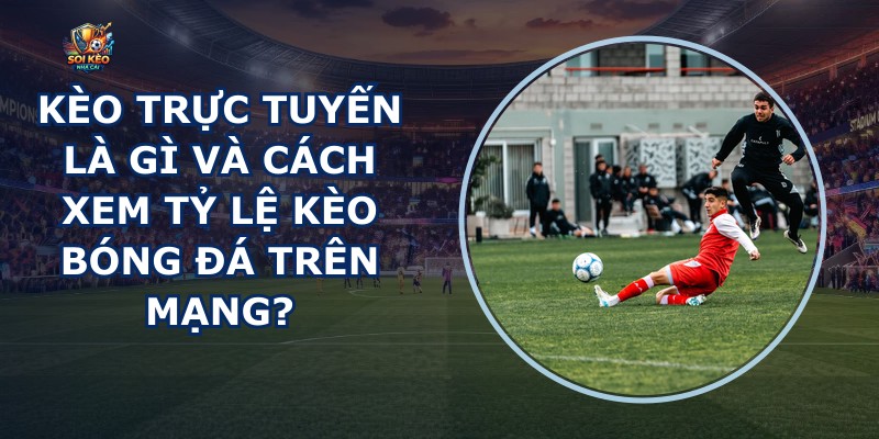 Kèo Trực Tuyến