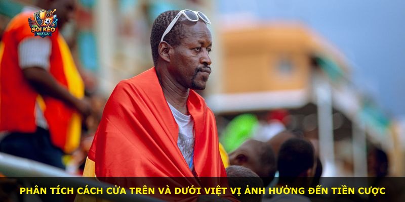 Phân tích cách cửa trên và dưới việt vị ảnh hưởng đến tiền cược