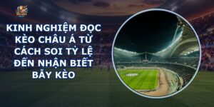 Kinh nghiệm đọc kèo châu Á