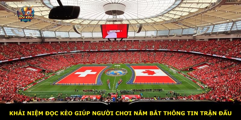 Khái niệm đọc kèo giúp người chơi nắm bắt thông tin trận đấu