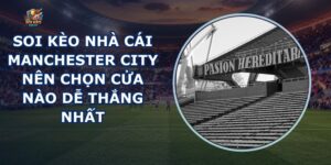 Soi Kèo Nhà Cái Manchester City
