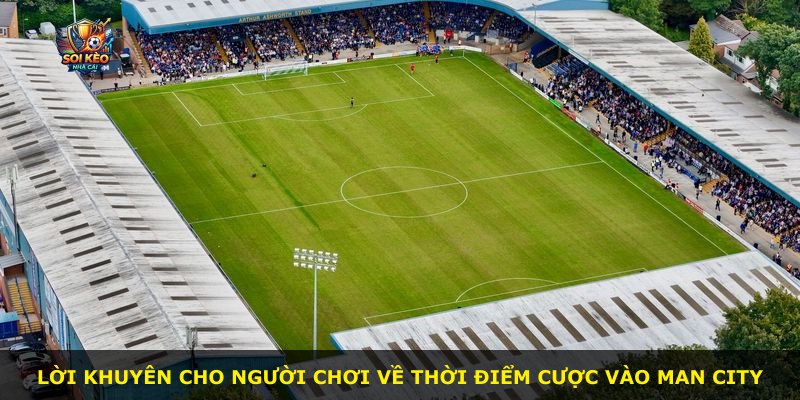 Lời khuyên cho người chơi về thời điểm cược vào Man City