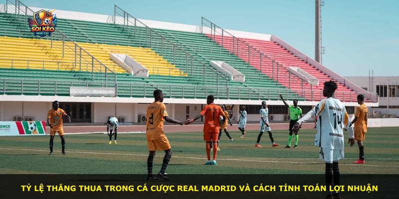 Tỷ lệ thắng thua trong cá cược Real Madrid và cách tính toán lợi nhuận