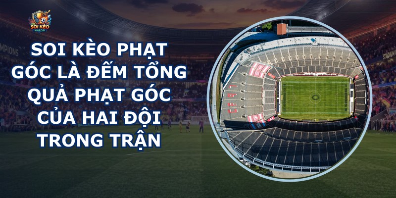 Soi Kèo Phạt Góc