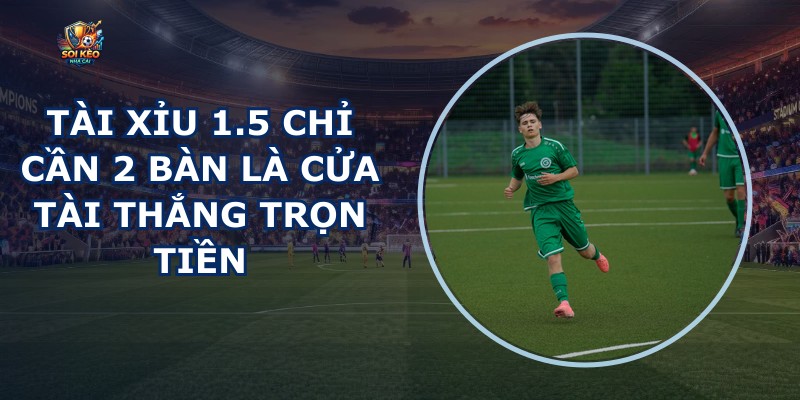 Tài Xỉu 1.5