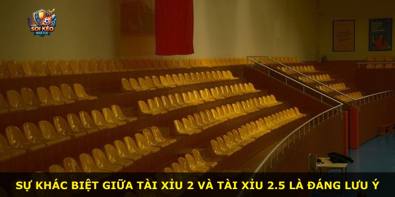 Sự khác biệt giữa Tài Xỉu 2 và Tài Xỉu 2.5 là đáng lưu ý