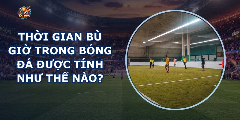 Thời Gian Bù Giờ