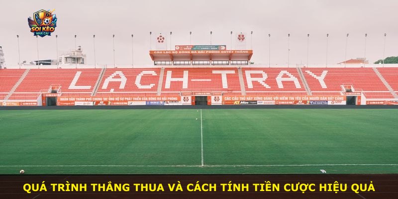 Quá trình thắng thua và cách tính tiền cược hiệu quả