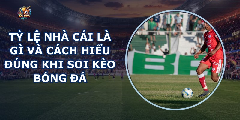 Tỷ Lệ Nhà Cái